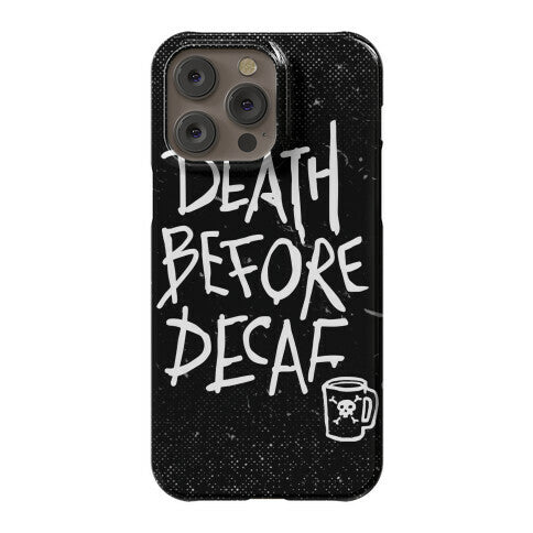 Death Before Decaf Phone Case