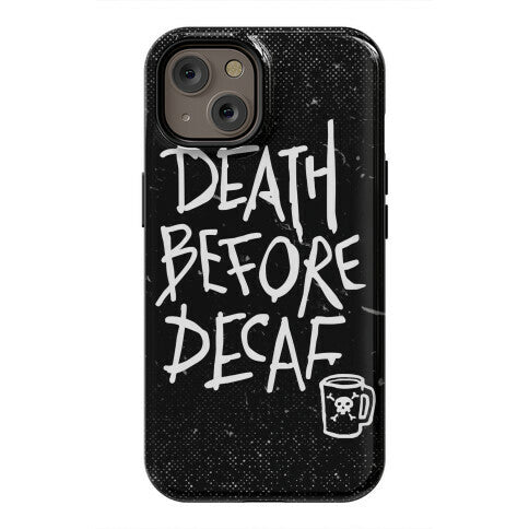 Death Before Decaf Phone Case