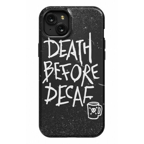 Death Before Decaf Phone Case