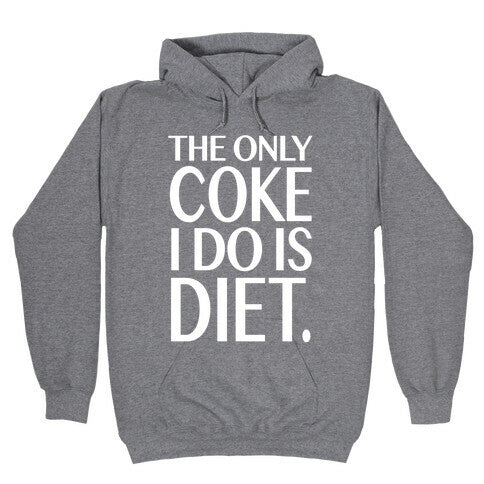The Only Coke I Do is Diet Hoodie