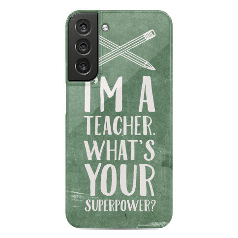I'm a Teacher. What's Your Superpower? Phone Case