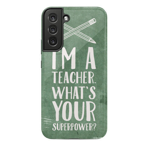 I'm a Teacher. What's Your Superpower? Phone Case