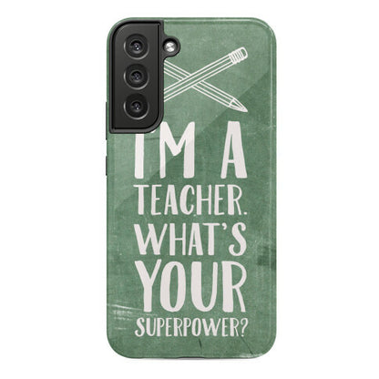I'm a Teacher. What's Your Superpower? Phone Case