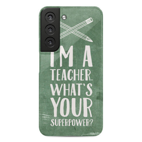 I'm a Teacher. What's Your Superpower? Phone Case