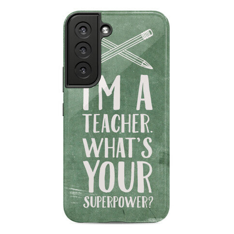 I'm a Teacher. What's Your Superpower? Phone Case