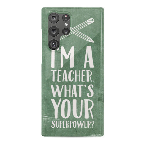 I'm a Teacher. What's Your Superpower? Phone Case