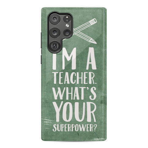 I'm a Teacher. What's Your Superpower? Phone Case