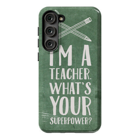 I'm a Teacher. What's Your Superpower? Phone Case