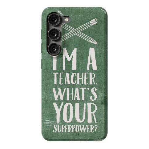 I'm a Teacher. What's Your Superpower? Phone Case