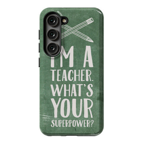 I'm a Teacher. What's Your Superpower? Phone Case