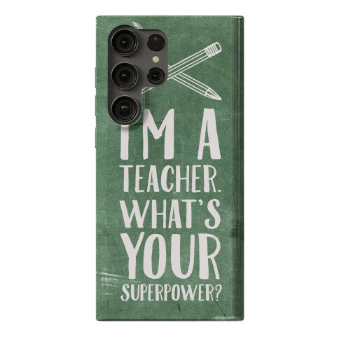 I'm a Teacher. What's Your Superpower? Phone Case