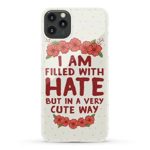 I Am Filled With Hate Phone Case