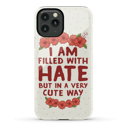 I Am Filled With Hate Phone Case