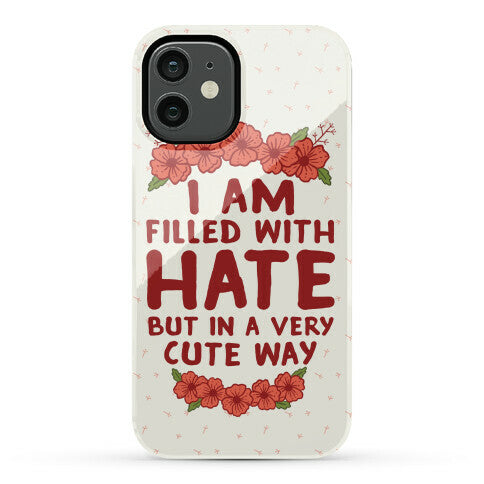 I Am Filled With Hate Phone Case