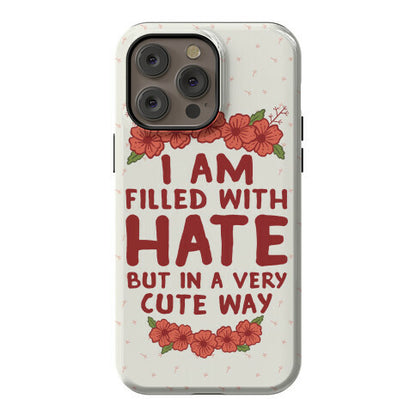 I Am Filled With Hate Phone Case