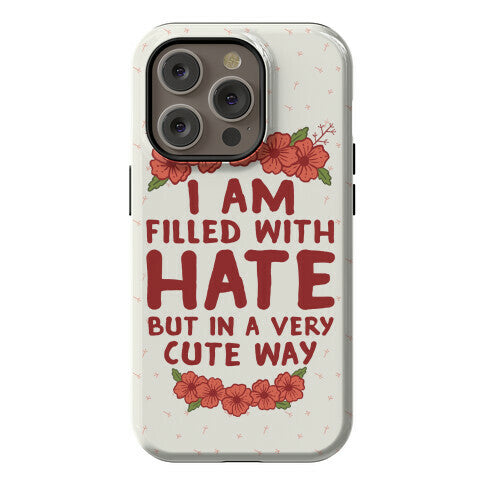 I Am Filled With Hate Phone Case