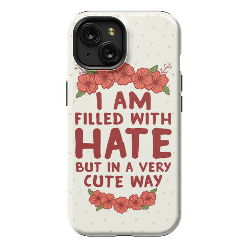 I Am Filled With Hate Phone Case