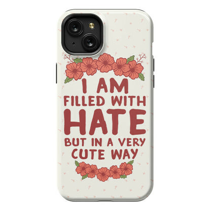 I Am Filled With Hate Phone Case