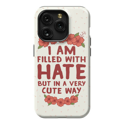 I Am Filled With Hate Phone Case