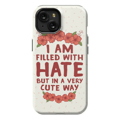 I Am Filled With Hate Phone Case