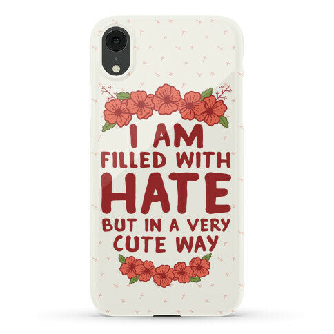 I Am Filled With Hate Phone Case
