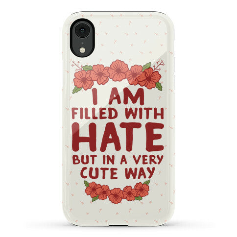 I Am Filled With Hate Phone Case