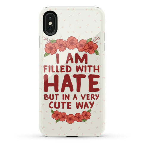 I Am Filled With Hate Phone Case