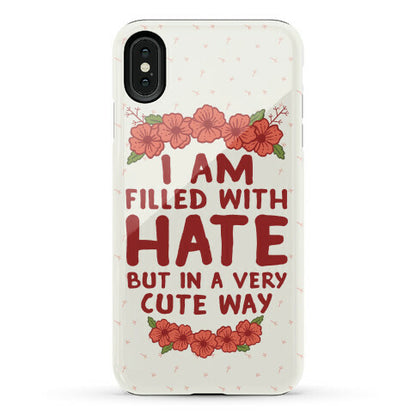 I Am Filled With Hate Phone Case