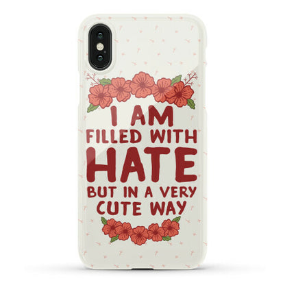 I Am Filled With Hate Phone Case