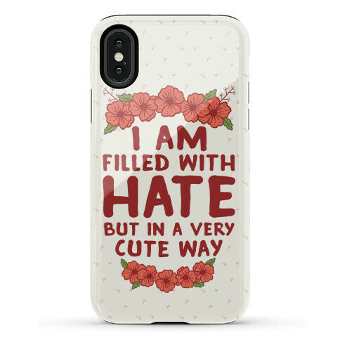 I Am Filled With Hate Phone Case