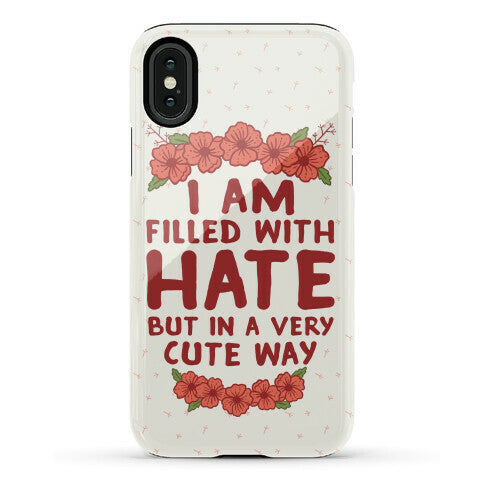 I Am Filled With Hate Phone Case