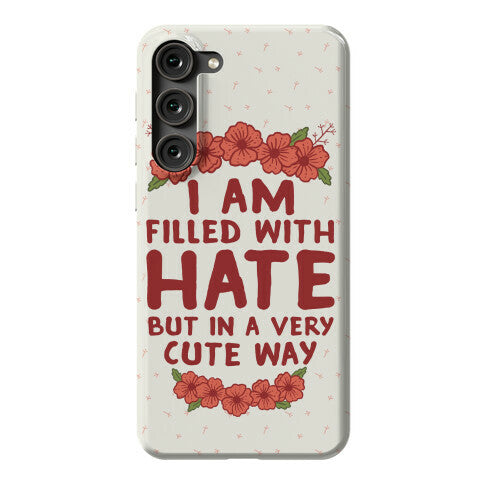I Am Filled With Hate Phone Case