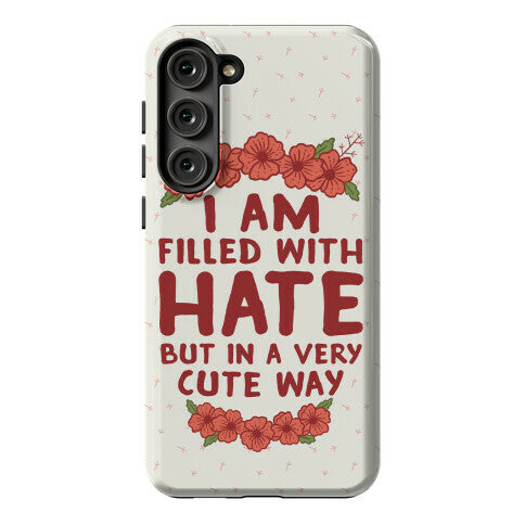I Am Filled With Hate Phone Case