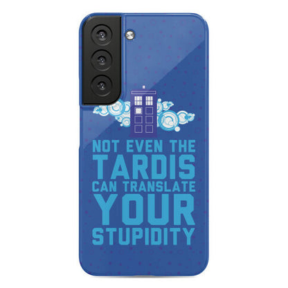 Not Even The Tardis Can Translate You Stupidity Phone Case