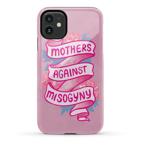 Mothers Against Misogyny Phone Case