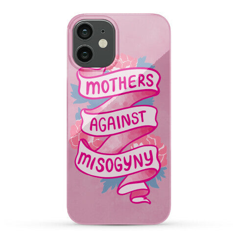 Mothers Against Misogyny Phone Case