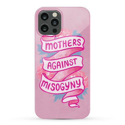 Mothers Against Misogyny Phone Case
