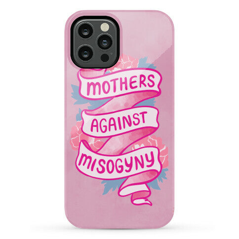 Mothers Against Misogyny Phone Case