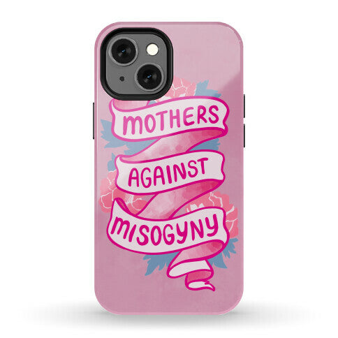 Mothers Against Misogyny Phone Case
