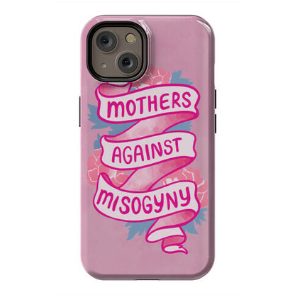 Mothers Against Misogyny Phone Case