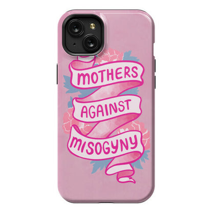 Mothers Against Misogyny Phone Case