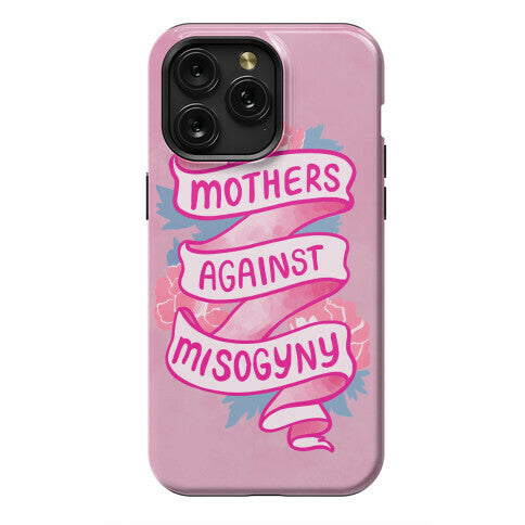 Mothers Against Misogyny Phone Case
