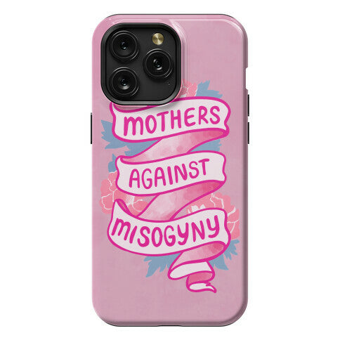 Mothers Against Misogyny Phone Case