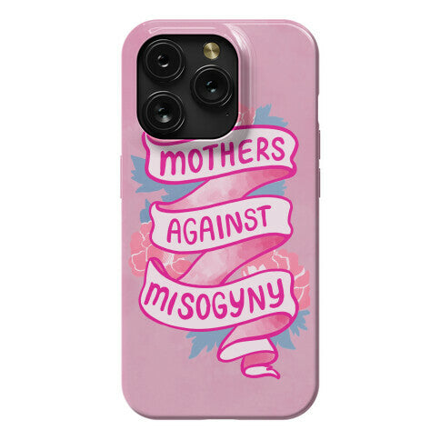 Mothers Against Misogyny Phone Case