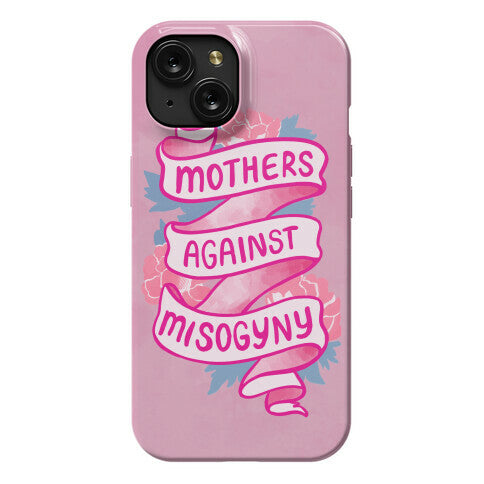 Mothers Against Misogyny Phone Case