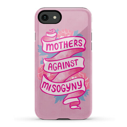 Mothers Against Misogyny Phone Case