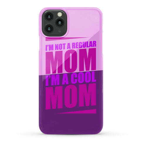 I'm Not A Regular Mom, I'm A Cool Mom Phone Case