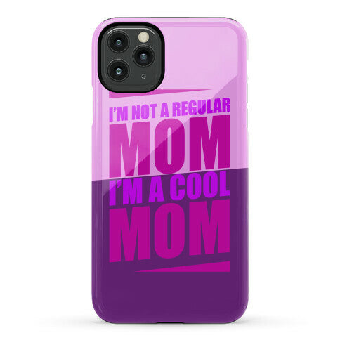 I'm Not A Regular Mom, I'm A Cool Mom Phone Case