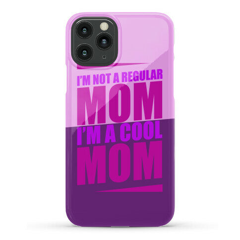 I'm Not A Regular Mom, I'm A Cool Mom Phone Case