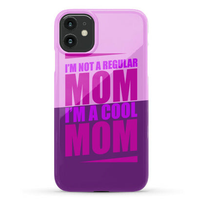 I'm Not A Regular Mom, I'm A Cool Mom Phone Case